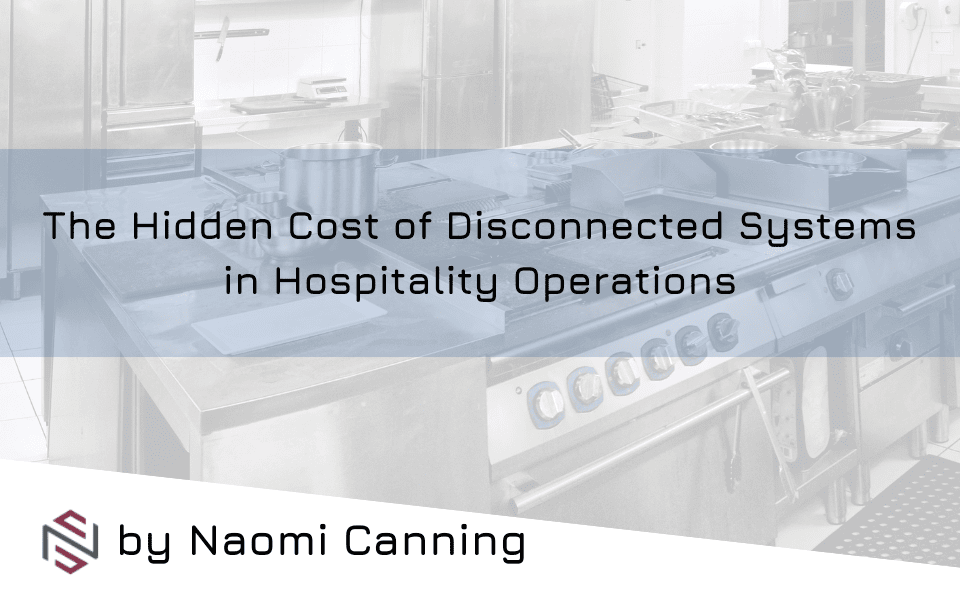 The Hidden Cost of Disconnected Systems in Hospitality Operations | NxtEdge