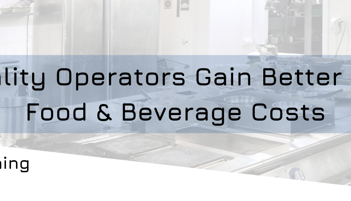 How Hospitality Operators Gain Better Control Over Food & Beverage Costs