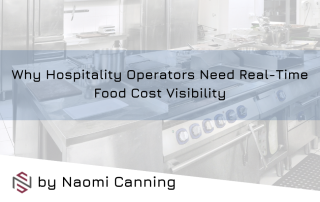 Why Hospitality Operators Need Real-Time Food Cost Visibility