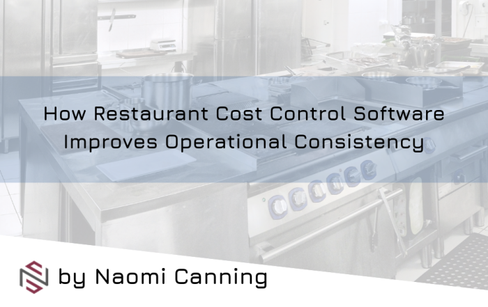 How Restaurant Cost Control Software Improves Operational Consistency